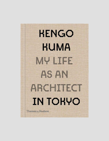 Kengo Kuma: My Life as an Architect in Tokyo